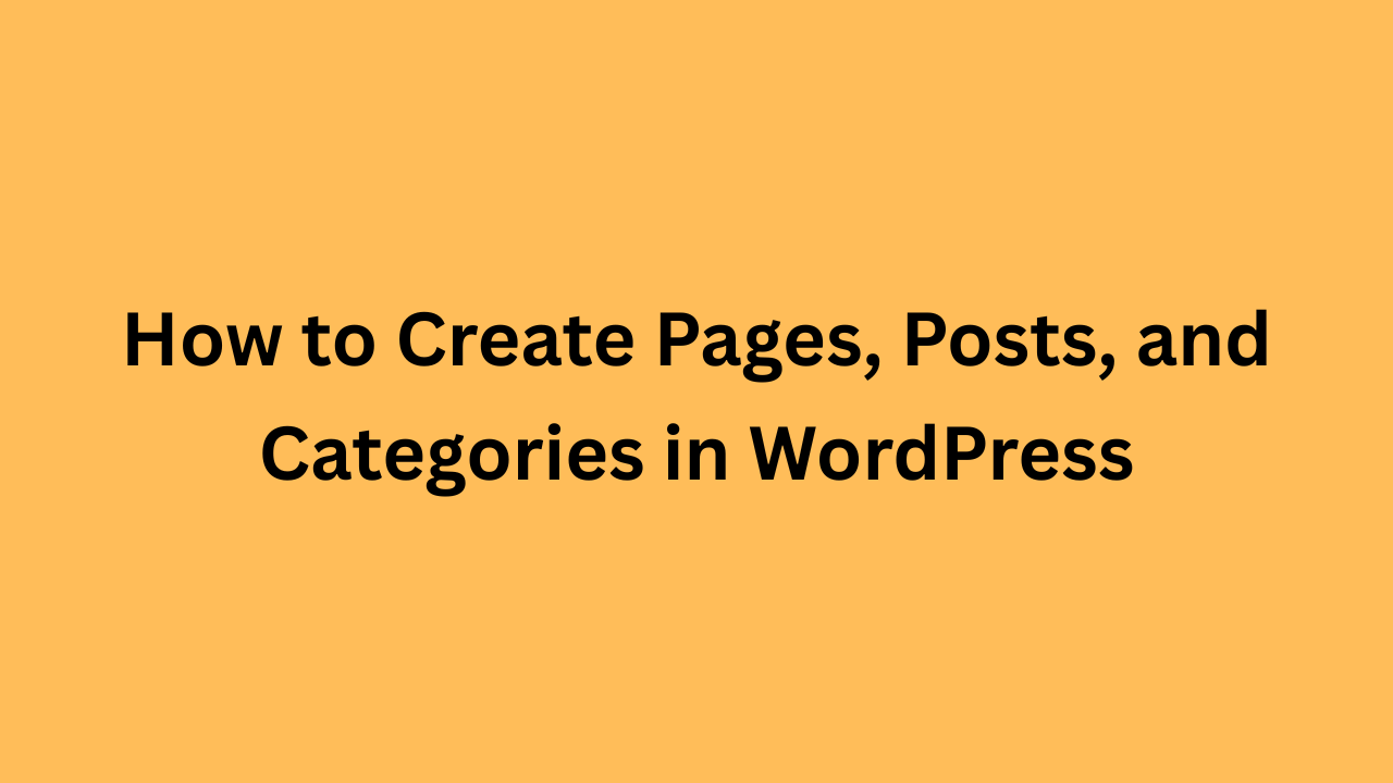 How to Create Pages, Posts & Categories in WordPress (With Required ...